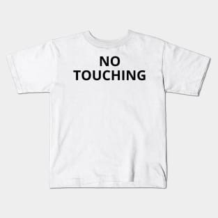 no touching - funny saying Kids T-Shirt